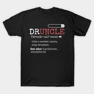 'Druncle Like A Normal Uncle' Hilarous Uncle Gift T-Shirt